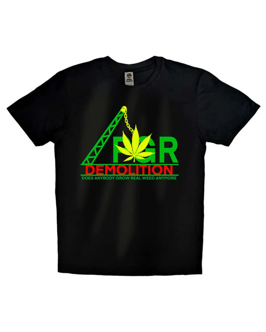 PGR Demolition – “Does Anybody Grow Real Weed Anymore?” T-Shirt by GrizzlySlapz (Black or White, Adult Unisex)